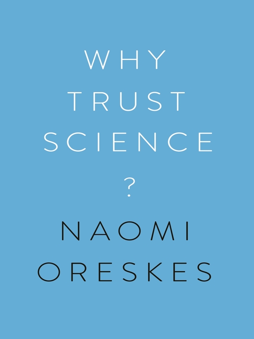 Title details for Why Trust Science? by Naomi Oreskes - Available